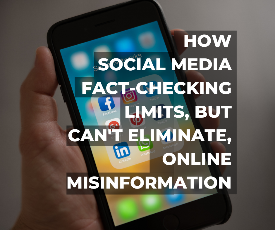 How Social Media Fact-Checking Limits, But Can't Eliminate, Online ...