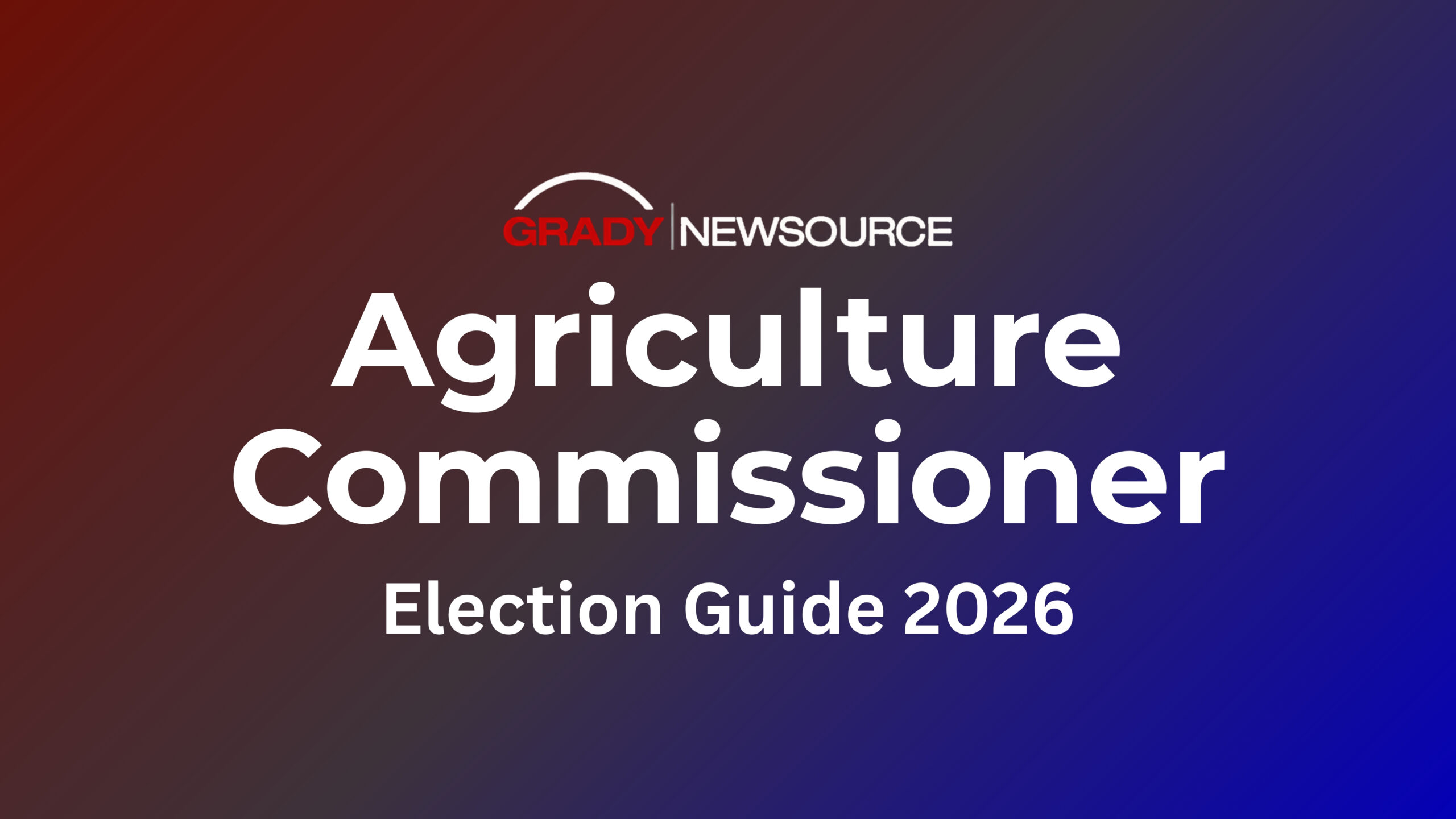 Grady Newsource, Agriculture Commissioner, Election Guide 2026
