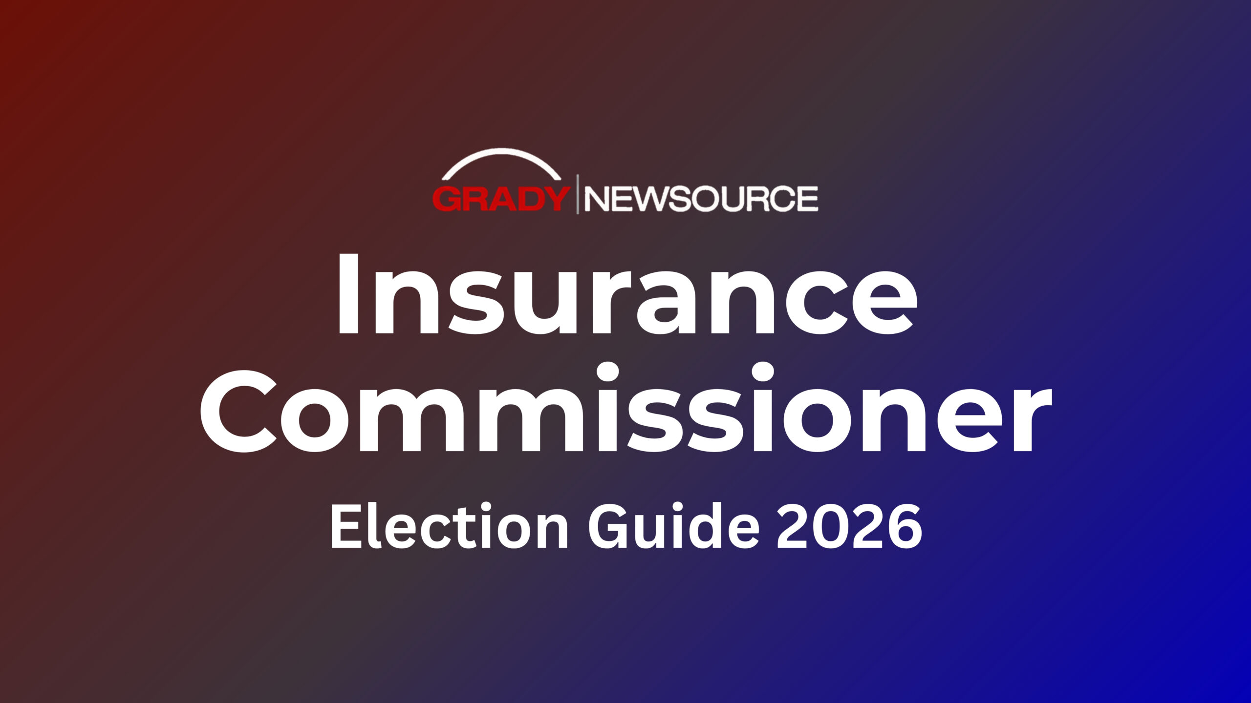 Grady Newsource, Georgia Insurance Commissioner, Election Guide 2026