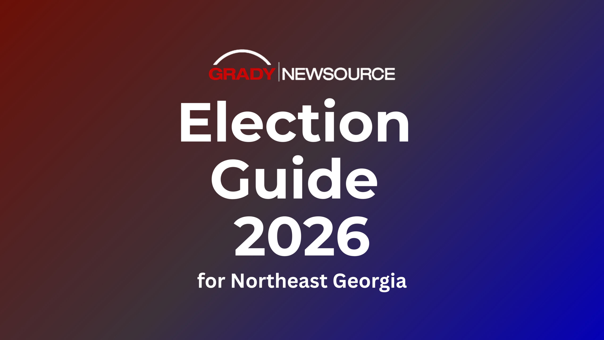 Grady Newsource Election Guide 2026 for Northeast Georgia