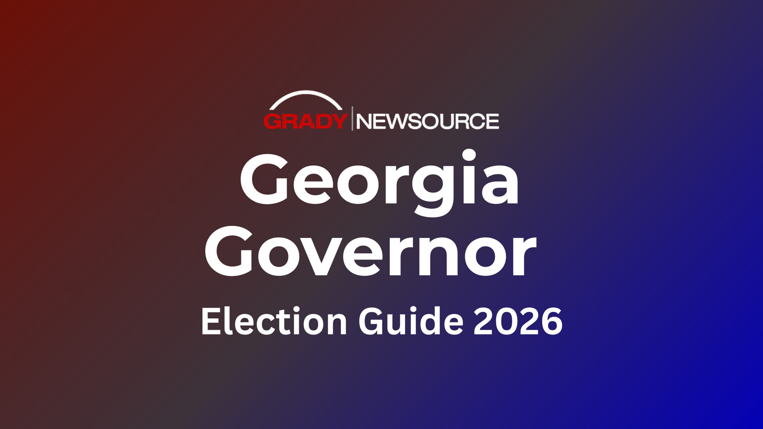 Grady Newsource, Georgia Governor, Election Guide 2026